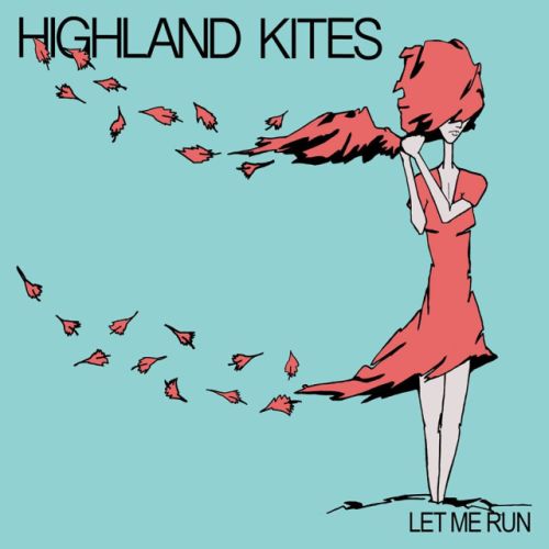 Flying High With Restless Momentum: Highland Kites’ Let Me Run EP
